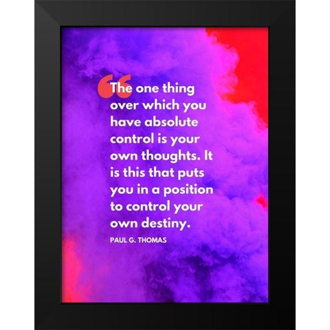 Paul G. Thomas Quote: Absolute Control Black Modern Wood Framed Art Print by ArtsyQuotes