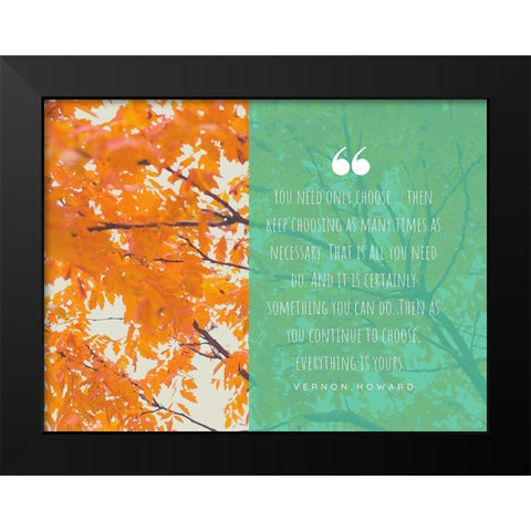 Vernon Howard Quote: Keep Choosing Black Modern Wood Framed Art Print by ArtsyQuotes