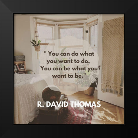 R. David Thomas Quote: Do What You Want Black Modern Wood Framed Art Print by ArtsyQuotes