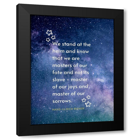 Hans-Ulrich Rieker Quote: We Stand Black Modern Wood Framed Art Print by ArtsyQuotes