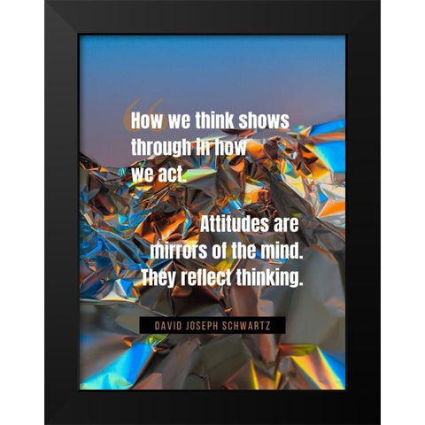 David Joseph Schwartz Quote: How We Think Black Modern Wood Framed Art Print by ArtsyQuotes