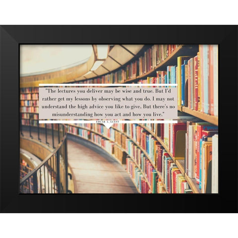 Edgar A. Guest Quote: Observing What You Do Black Modern Wood Framed Art Print by ArtsyQuotes