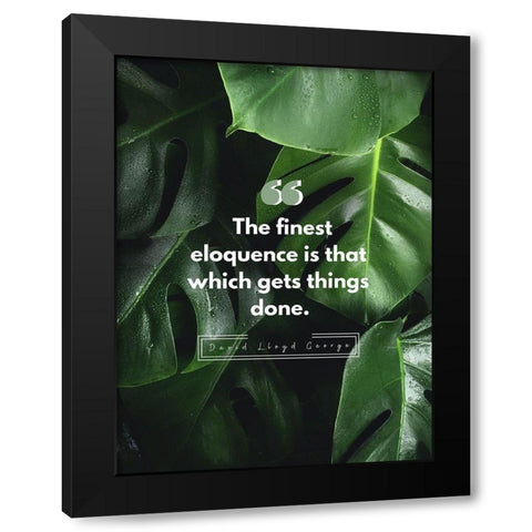 David Lloyd George Quote: Finest Eloquence Black Modern Wood Framed Art Print by ArtsyQuotes