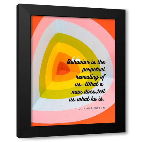 F.D. Huntington Quote: Behavior Black Modern Wood Framed Art Print by ArtsyQuotes