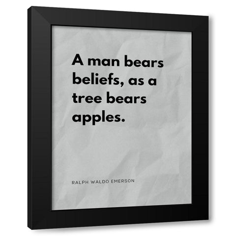 Ralph Waldo Emerson Quote: Man Bears Beliefs Black Modern Wood Framed Art Print with Double Matting by ArtsyQuotes