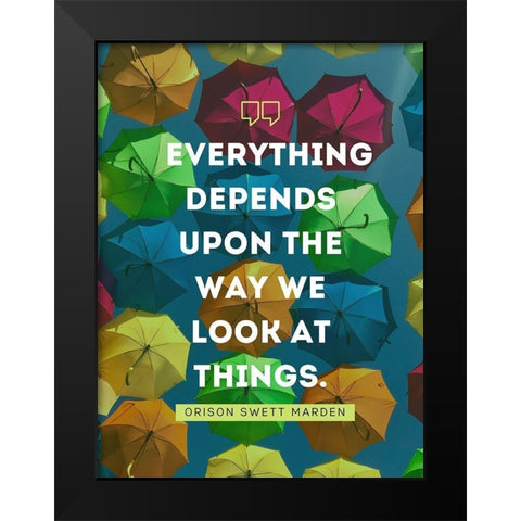 Orison Swett Marden Quote: The Way We Look Black Modern Wood Framed Art Print by ArtsyQuotes