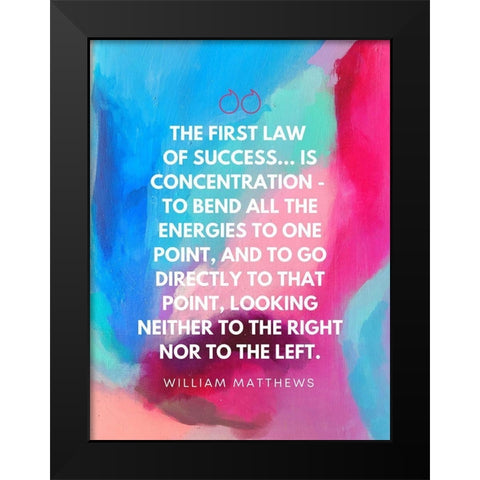 William Matthews Quote: Law of Success Black Modern Wood Framed Art Print by ArtsyQuotes
