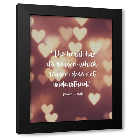 Blaise Pascal Quote: The Heart has Reasons Black Modern Wood Framed Art Print by ArtsyQuotes