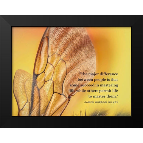 James Gordon Gilkey Quote: Mastering Life Black Modern Wood Framed Art Print by ArtsyQuotes
