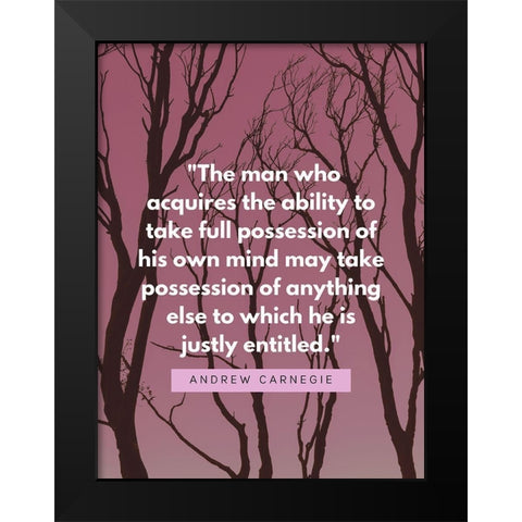 Andrew Carnegie Quote: Possession Black Modern Wood Framed Art Print by ArtsyQuotes