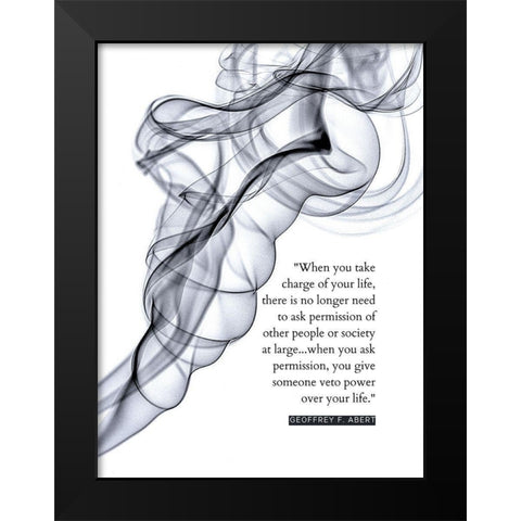 Geoffry F. Abert Quote: Take Charge of Your Life Black Modern Wood Framed Art Print by ArtsyQuotes