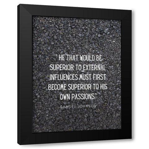 Samuel Johnson Quote: External Influences Black Modern Wood Framed Art Print by ArtsyQuotes