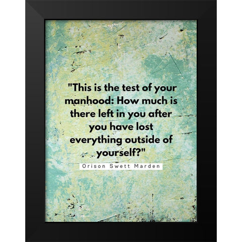 Orison Swett Marden Quote: Your Manhood Black Modern Wood Framed Art Print by ArtsyQuotes
