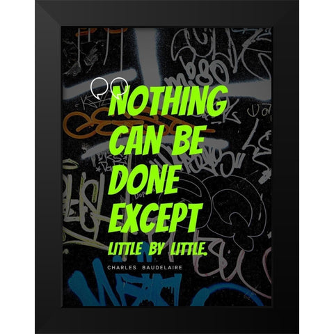 Charles Baudelaire Quote: Little by Little Black Modern Wood Framed Art Print by ArtsyQuotes