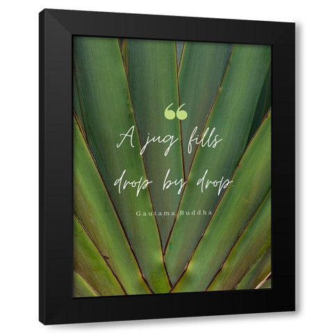 Gautama Buddha Quote: Drop by Drop Black Modern Wood Framed Art Print with Double Matting by ArtsyQuotes