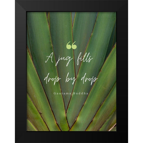 Gautama Buddha Quote: Drop by Drop Black Modern Wood Framed Art Print by ArtsyQuotes