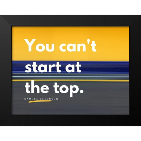 Samuel Levenson Quote: At the Top Black Modern Wood Framed Art Print by ArtsyQuotes