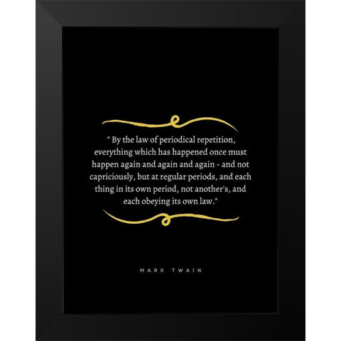 Mark Twain Quote: Periodical Repetition Black Modern Wood Framed Art Print by ArtsyQuotes