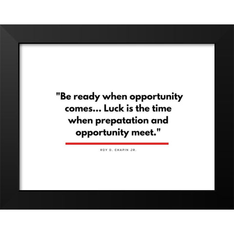 Roy D. Chapin Jr. Quote: Opportunity Black Modern Wood Framed Art Print by ArtsyQuotes