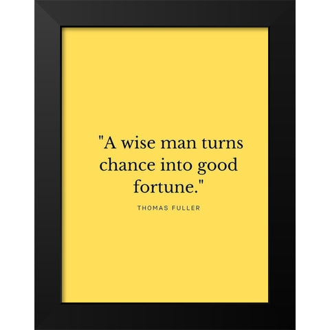 Thomas Fuller Quote: A Wise Man Black Modern Wood Framed Art Print by ArtsyQuotes