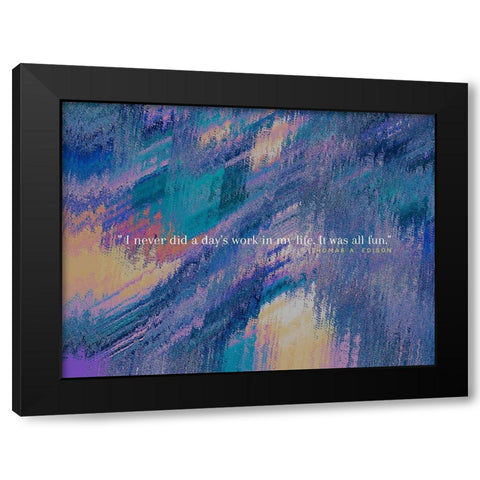 Thomas Edison Quote: It was All Fun Black Modern Wood Framed Art Print with Double Matting by ArtsyQuotes