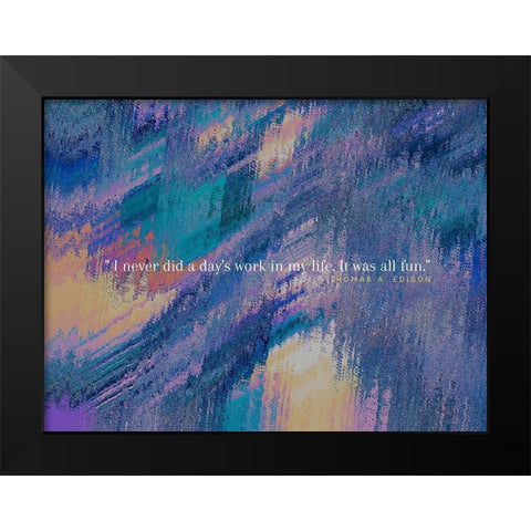 Thomas Edison Quote: It was All Fun Black Modern Wood Framed Art Print by ArtsyQuotes