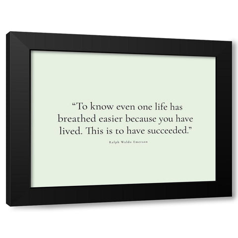 Ralph Waldo Emerson Quote: You Have Lived Black Modern Wood Framed Art Print with Double Matting by ArtsyQuotes
