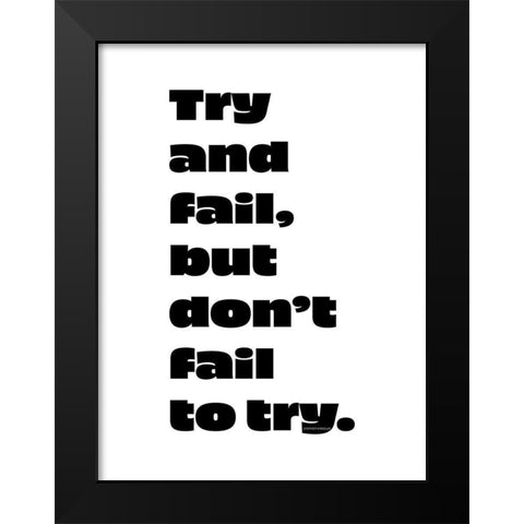 Stephen Kaggwa Quote: Try and Fail Black Modern Wood Framed Art Print by ArtsyQuotes