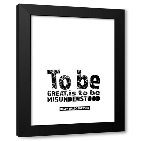 Ralph Waldo Emerson Quote: Misunderstood Black Modern Wood Framed Art Print by ArtsyQuotes