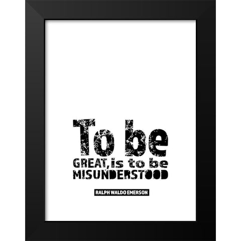 Ralph Waldo Emerson Quote: Misunderstood Black Modern Wood Framed Art Print by ArtsyQuotes