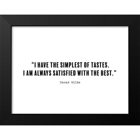 Oscar Wilde Quote: Simplest of Tastes Black Modern Wood Framed Art Print by ArtsyQuotes