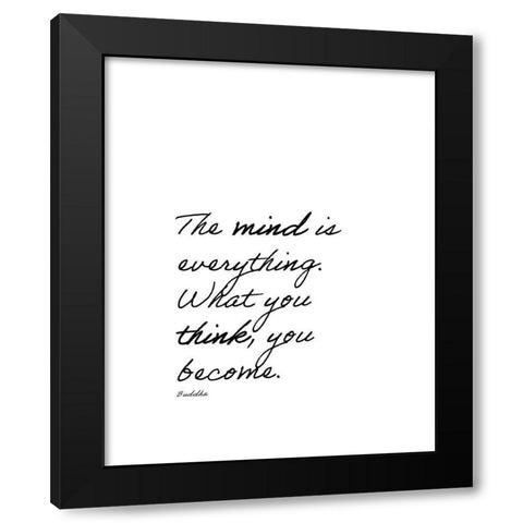 Buddha Quote: The Mind is Everything Black Modern Wood Framed Art Print with Double Matting by ArtsyQuotes