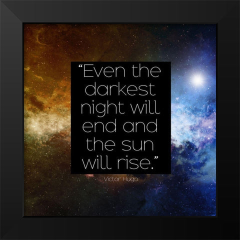 Victor Hugo Quote: The Sun Will Rise Black Modern Wood Framed Art Print by ArtsyQuotes