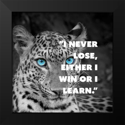 Artsy Quotes Quote: I never Lose Black Modern Wood Framed Art Print by ArtsyQuotes
