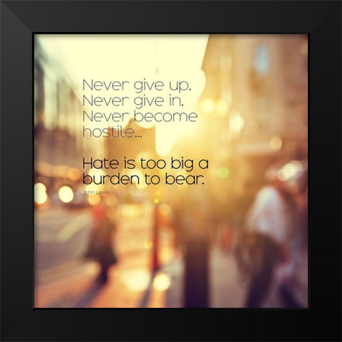 John Lewis Quote: Never Give Up Black Modern Wood Framed Art Print by ArtsyQuotes