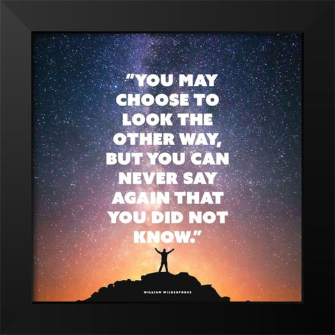 William Wilberforce Quote: Look the Other Way Black Modern Wood Framed Art Print by ArtsyQuotes