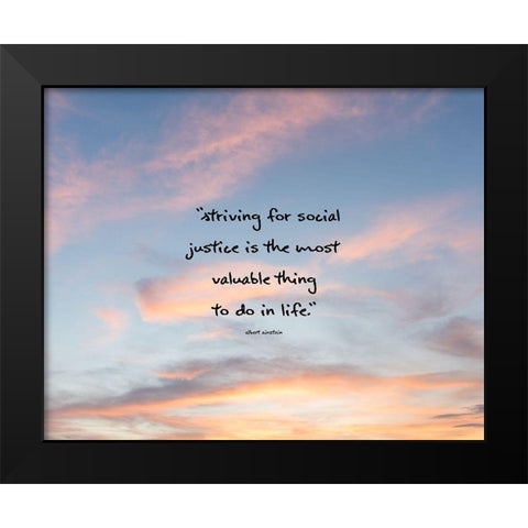 Albert Einstein Quote: Social Justice Black Modern Wood Framed Art Print by ArtsyQuotes