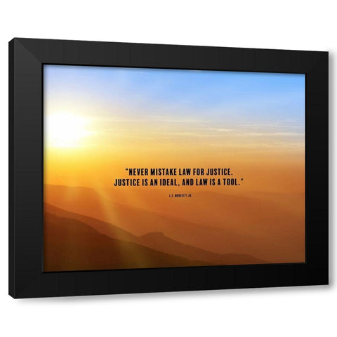 L.E. Modesitt Jr. Quote: Justice is an Ideal Black Modern Wood Framed Art Print by ArtsyQuotes