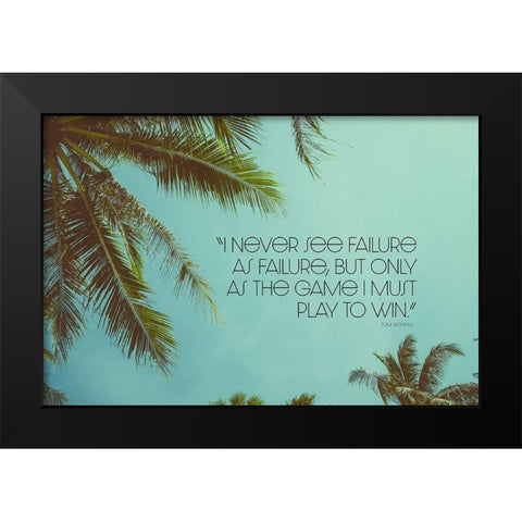 Tom Hopkins Quote: Play to Win Black Modern Wood Framed Art Print by ArtsyQuotes