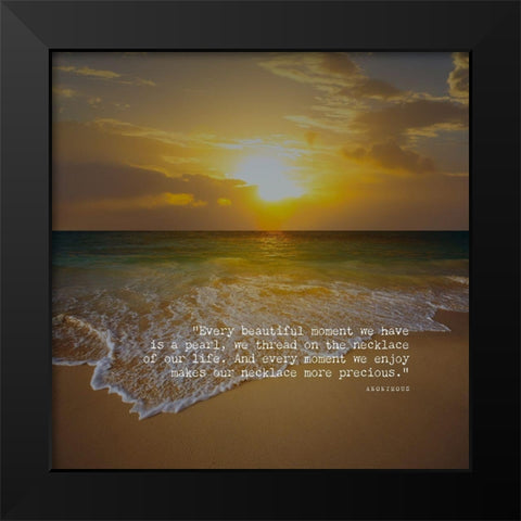 Artsy Quotes Quote: Beautiful Moment Black Modern Wood Framed Art Print by ArtsyQuotes