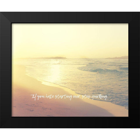 Artsy Quotes Quote: Stop Quitting Black Modern Wood Framed Art Print by ArtsyQuotes