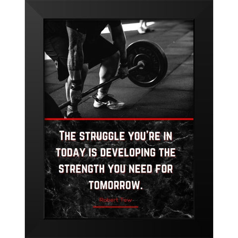 Robert Tew Quote: The Struggle Black Modern Wood Framed Art Print by ArtsyQuotes