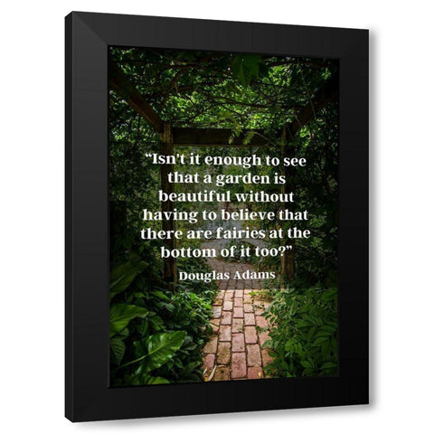 Douglas Adams Quote: Garden is Beautiful Black Modern Wood Framed Art Print by ArtsyQuotes