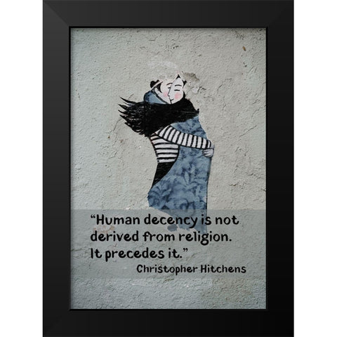 Christopher Hitchens Quote: Human Decency Black Modern Wood Framed Art Print by ArtsyQuotes