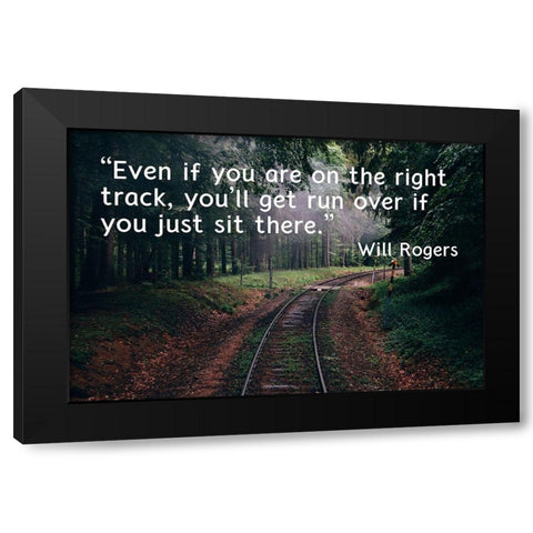 Will Rogers Quote: The Right Track Black Modern Wood Framed Art Print with Double Matting by ArtsyQuotes