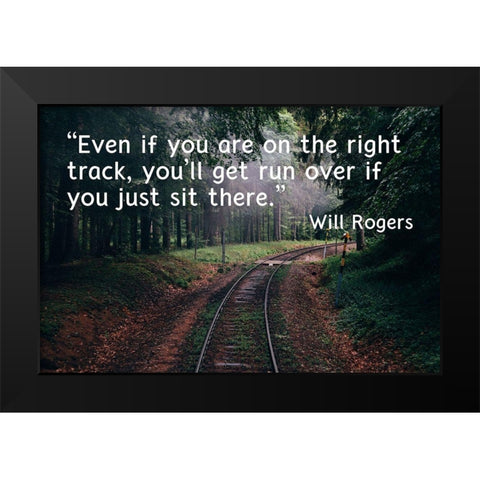 Will Rogers Quote: The Right Track Black Modern Wood Framed Art Print by ArtsyQuotes