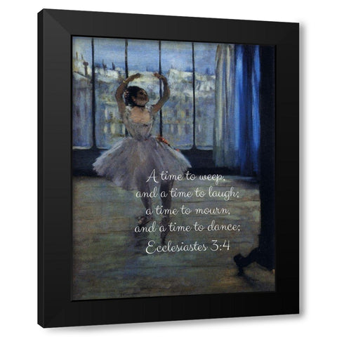 Bible Verse Quote Ecclesiastes 3:4, Edgar Degas, Dancer Black Modern Wood Framed Art Print with Double Matting by ArtsyQuotes