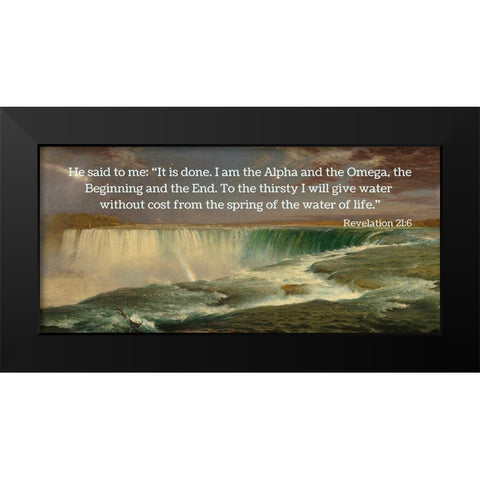 Bible Verse Quote Revelation 21:6, Frederic Edwin Church - Niagara Falls I Black Modern Wood Framed Art Print by ArtsyQuotes