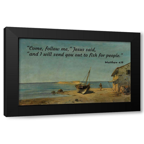 Bible Verse Quote Matthew 4:19, Konstantinos Volanakis - The Fishermans Home on the Beach Black Modern Wood Framed Art Print by ArtsyQuotes