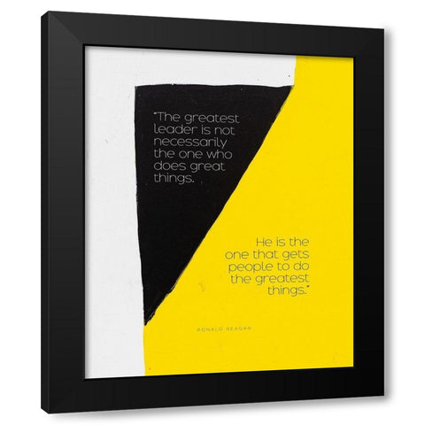 Ronald Reagan Quote: Greatest Leader Black Modern Wood Framed Art Print with Double Matting by ArtsyQuotes